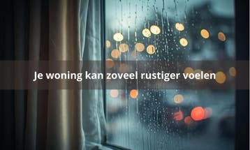 Je woning kan zoveel rustiger voelen, Nieuw