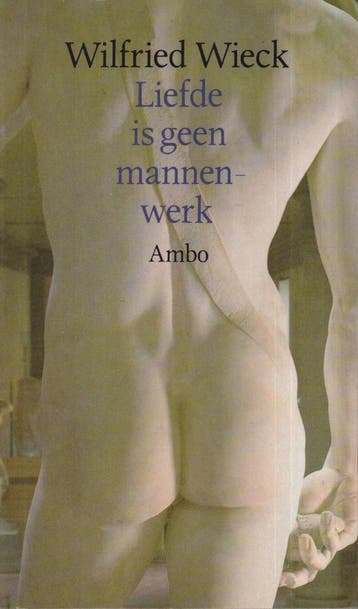 Liefde is geen mannenwerk - Wieck - Wieck 9789026309489, Verzenden, Gelezen, Wieck