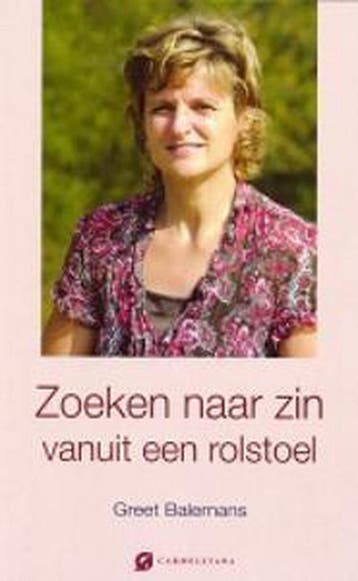 Zoeken naar zin vanuit een rolstoel - Greet Balemans, Verzenden, Gelezen, Greet Balemans