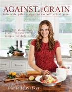 Against All Grain: Delectable Paleo Recipes to Eat Well &, Boeken, Verzenden, Nieuw