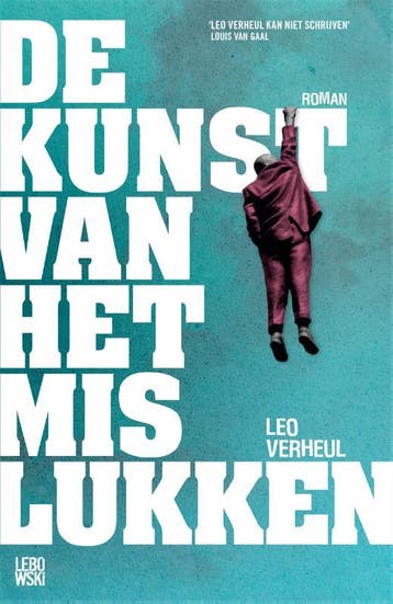 De kunst van het mislukken - Leo Verheul 9789048819676, Verzenden, Zo goed als nieuw, Leo Verheul