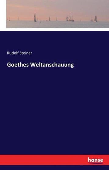 9783741100598 Goethes Weltanschauung Rudolf Steiner, Verzenden, Nieuw, Rudolf Steiner
