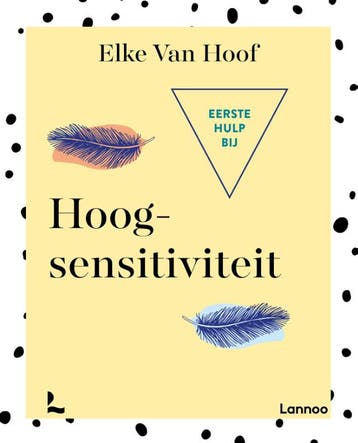 Eerste hulp bij hoogsensitiviteit - Elke Van Hoof, Verzenden, Gelezen, Elke Van Hoof