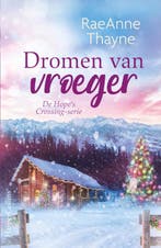 Dromen van vroeger / Hopes Crossing / 3 9789402711516, Verzenden, Zo goed als nieuw, RaeAnne Thayne