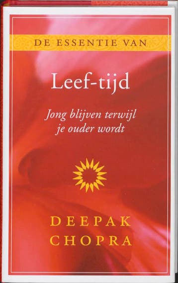 De essentie van leef-tijd - Deepak Chopra 9789021538419, Verzenden, Zo goed als nieuw, Deepak Chopra