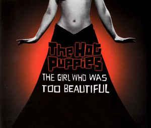 cd single - The Hot Puppies - The Girl Who Was Too Beautiful, Verzenden, Zo goed als nieuw, Rock en Metal