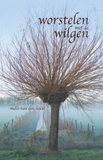 Worstelen met de wilgen - Melis van den Hoek, Boeken, Verzenden, Nieuw