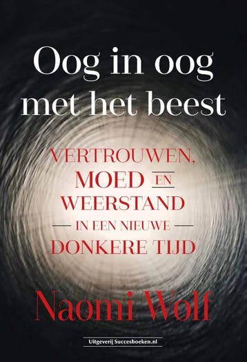 Oog in oog met het beest - Naomi Wolf 9789492665782, Verzenden, Zo goed als nieuw, Naomi Wolf