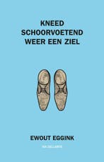 Kneed schoorvoetend weer een ziel 9789082612813 Ewout Eggink, Verzenden, Zo goed als nieuw, Ewout Eggink