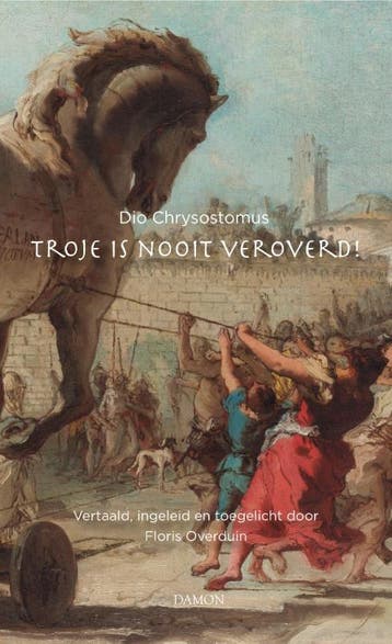Troje Is Nooit Veroverd! | Dio Chrysostomus | Nieuw, Boeken, Ophalen of Verzenden, Nieuw, Dio Chrysostomus