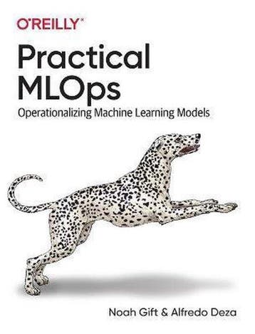 Practical MLOps - Noah Gift 9781098103019, Verzenden, Zo goed als nieuw, Noah Gift