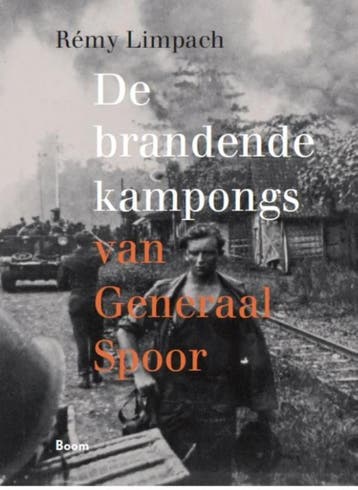 De Brandende Kampongs Van Generaal Spoor | R©my Limpach, Ophalen of Verzenden, Zo goed als nieuw, R©my Limpach
