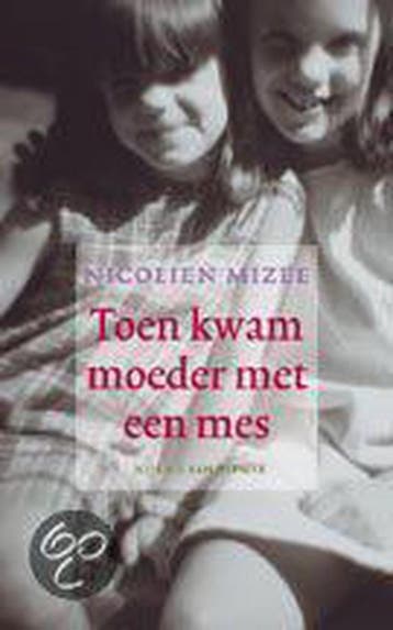 Toen kwam moeder met een mes - Nicolien Mizee 9789038849409, Verzenden, Gelezen, Nicolien Mizee