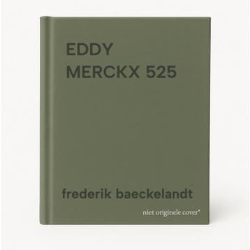 EDDY MERCKX 525 - frederik baeckelandt 9789081389471, Verzenden, Gelezen, Frederik baeckelandt