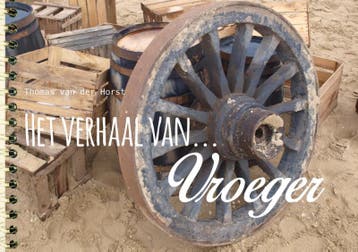 Het verhaal van vroeger - Thomas van der Horst 9789089721266, Boeken, Verzenden, Gelezen, Thomas van der Horst