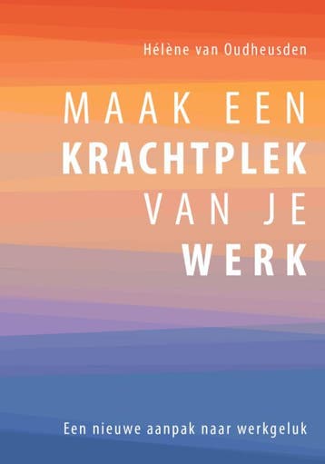 Maak een Krachtplek van je Werk - Hélène van Oudheusden, Verzenden, Zo goed als nieuw, Hélène van Oudheusden