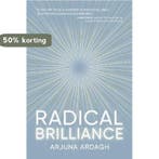 Radical Brilliance 9781890909444 Arjuna Ardagh, Verzenden, Zo goed als nieuw, Arjuna Ardagh
