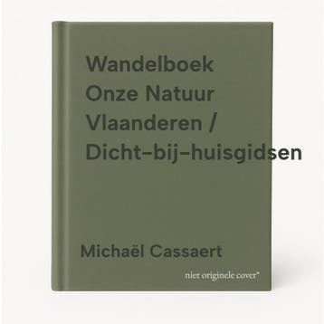 Wandelboek Onze Natuur Vlaanderen / Dicht-bij-huisgidsen, Verzenden, Zo goed als nieuw, Michaël Cassaert