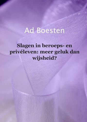 Slagen In Beroeps- En Privéleven: Meer Geluk Dan Wijsheid?, Ophalen of Verzenden, Nieuw, Adam Boesten