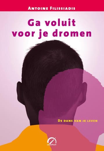 Ga voluit voor je dromen / Levensboeken - Antoine, Verzenden, Gelezen, Antoine Filissiadis