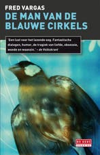 De man van de blauwe cirkels 9789044516364 Fred Vargas, Boeken, Verzenden, Zo goed als nieuw, Fred Vargas