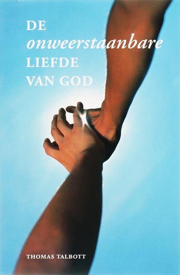 ONWEERSTAANBARE LIEFDE VAN GOD, DE - T. Talbott, Verzenden, Gelezen, T. Talbott