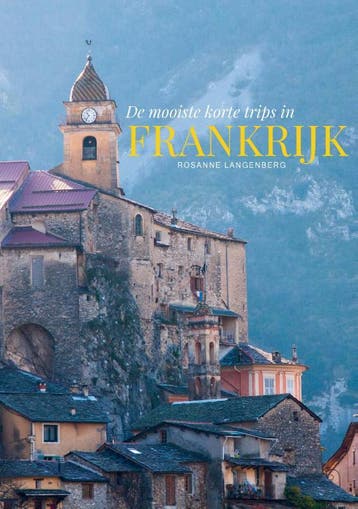 De mooiste korte trips in Frankrijk - Rosanne Langenberg, Verzenden