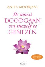 9789000314614 Ik moest doodgaan om mezelf te genezen, Boeken, Verzenden, Zo goed als nieuw, Anita Moorjani