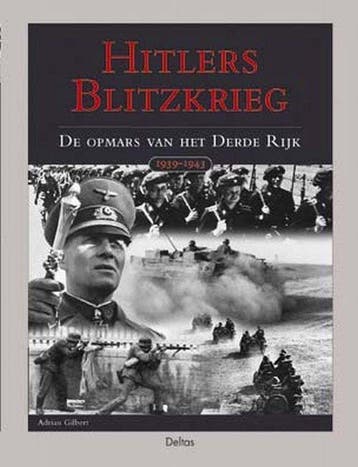 Hitlers Blitzkrieg De Opmars Van Het Derde Rijk - Gilbert, Boeken, Verzenden, Gelezen
