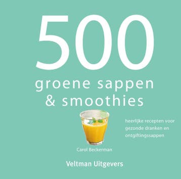 500 groene sappen & smoothies - Carol Beckerman, Verzenden, Gelezen, Carol Beckerman