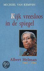Kijk vreesloos in de spiegel. Albert Helman 1903-1996, Verzenden, Gelezen, Michiel van Kempen