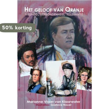 Het geloof van Oranje - Marianne Visser van Klaarwater, Verzenden, Zo goed als nieuw, Marianne Visser van Klaarwater