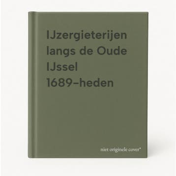 IJzergieterijen langs de Oude IJssel 1689-heden, Verzenden, Gelezen