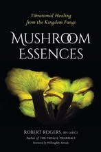 9781623170455 Mushroom Essences Robert Rogers, Boeken, Verzenden, Nieuw, Robert Rogers