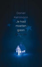 Je had moeten gaan 9789021404158 Daniel Kehlmann, Boeken, Verzenden, Zo goed als nieuw, Daniel Kehlmann