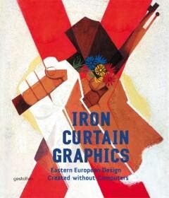 Iron Curtain Graphics - Atelierul De Grafica 9783899553949, Verzenden, Zo goed als nieuw, Atelierul De Grafica