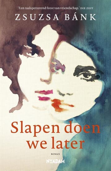 Slapen doen we later - Zsuzsa Bánk 9789046826300, Verzenden, Zo goed als nieuw, Zsuzsa Bánk