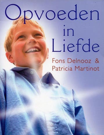 Opvoeden in liefde - Fons Delnooz, Patricia Martinot - 97890, Verzenden, Nieuw