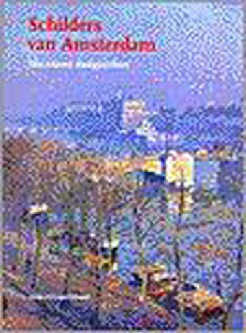 SCHILDERS VAN AMSTERDAM-4 EEUWEN STADSGEZICHTEN (NED., Verzenden, Gelezen, C. Denninger-Schreuder