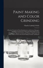 9781013543401 Paint Making and Color Grinding; a Practica..., Verzenden, Nieuw, Charles Ludwig 1849- Uebele