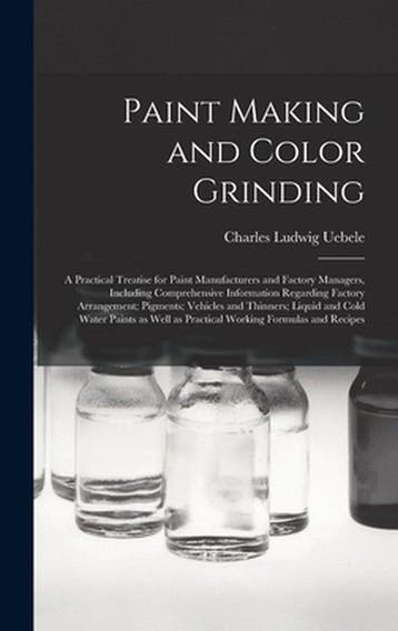 9781013543401 Paint Making and Color Grinding; a Practica..., Verzenden, Nieuw, Charles Ludwig 1849- Uebele
