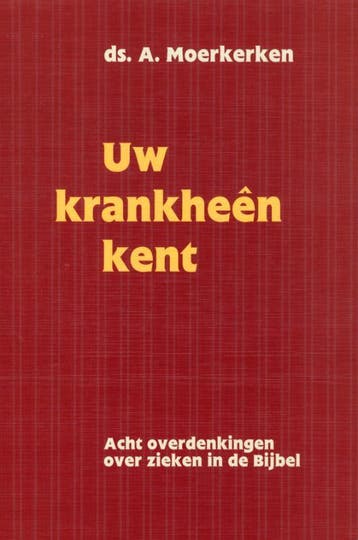 Uw krankheen kent - A. Moerkerken 9789033110689, Boeken, Godsdienst en Theologie, Verzenden, Zo goed als nieuw, A. Moerkerken