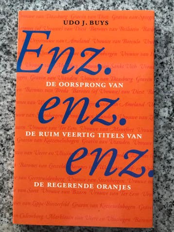 Enz. enz. enz. De titels van de Oranjes (Koninklijke Familie, Verzenden, Udo J. Buys, 20e eeuw of later, Gelezen