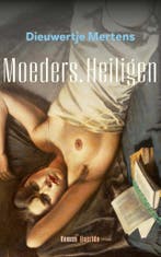 Moeders. Heiligen (9789021473680, Dieuwertje Mertens), Verzenden, Nieuw