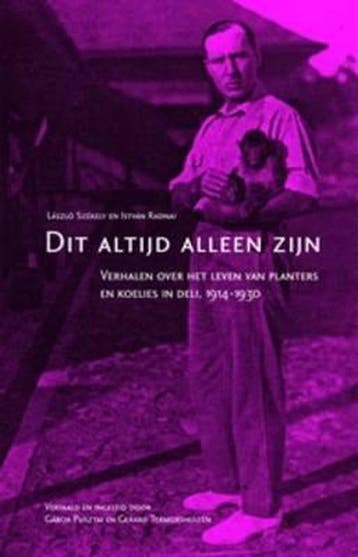 Dit Altijd Alleen Zijn: Verhalen Over Het Leven Van Planters, Verzenden, Gelezen, L. Szekely
