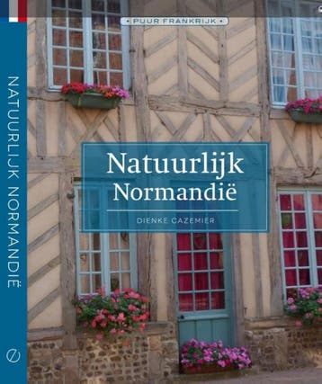 Natuurlijk Normandië / Puur Frankrijk - Dienke Cazemier, Boeken, Verzenden, Zo goed als nieuw, Dienke Cazemier