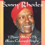 cd - Sonny Rhodes - I Dont Want My Blues Colored Bright, Verzenden, Zo goed als nieuw