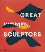 Great Women Sculptors 9781838667771, Ophalen of Verzenden, Nieuw, Phaidon Editors; Lisa Le Feuvre
