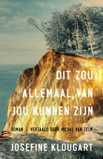 Dit zou allemaal van jou kunnen zijn 9789493290310, Verzenden, Gelezen, Josefine Klougart