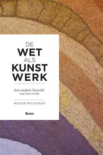 De Wet Als Kunstwerk | Willem Witteveen | Nieuw, Boeken, Ophalen of Verzenden, Nieuw, Willem Witteveen